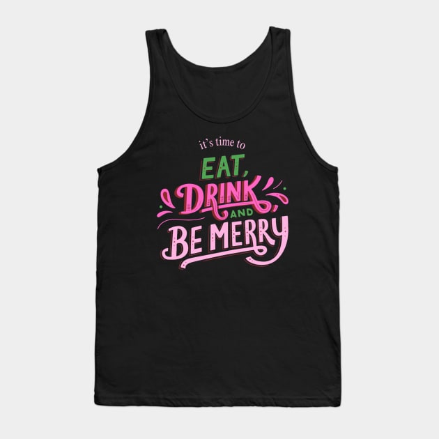 EAT DRINK AND BE MERRY Tank Top by irvtolles
